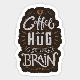 Coffee Is a Hug For The Brain Sticker